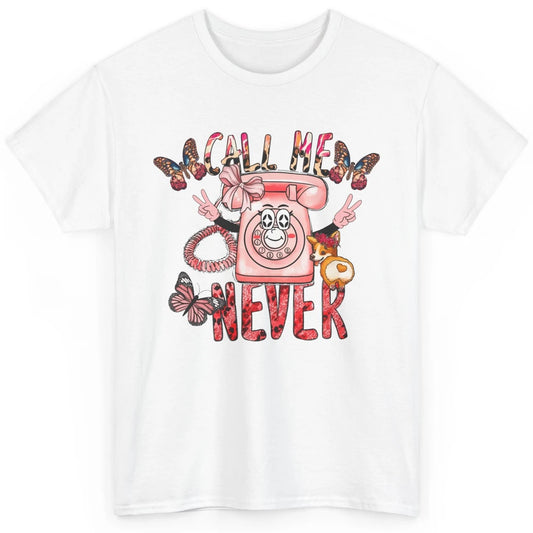 Funny Call Me Never Pink Telephone Sarcastic Western Girl Classic Unisex T-Shirt