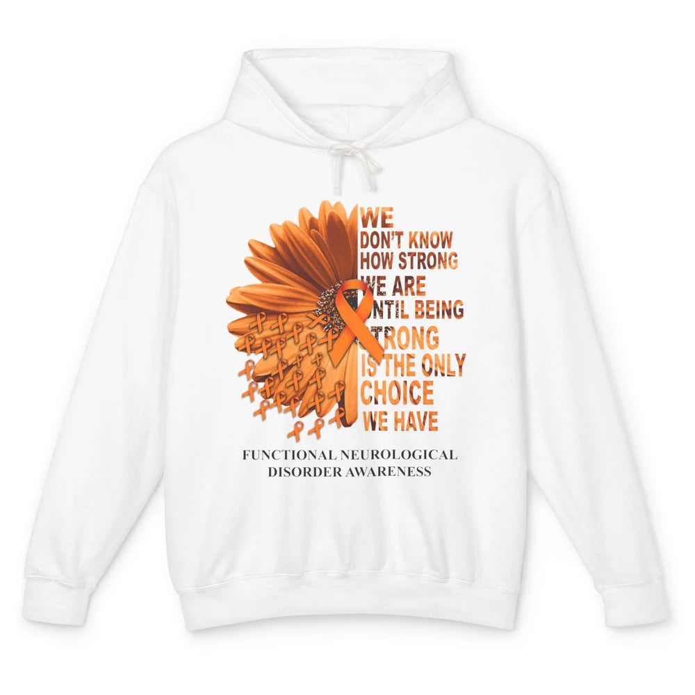 FND Awareness Daisy Orange Ribbon We Don't Know How Strong Unisex Lightweight Hoodie