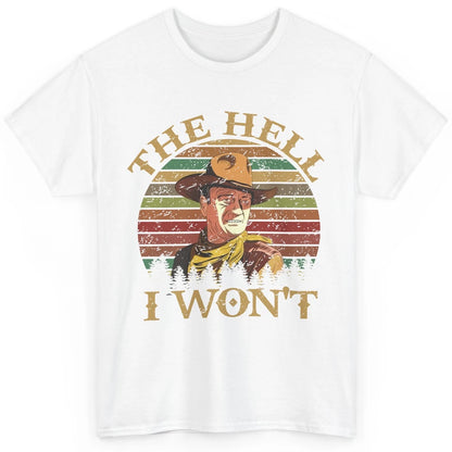 Vintage Cowboy The Hell I Won't Western Country Rodeo Dad Classic Unisex T-Shirt