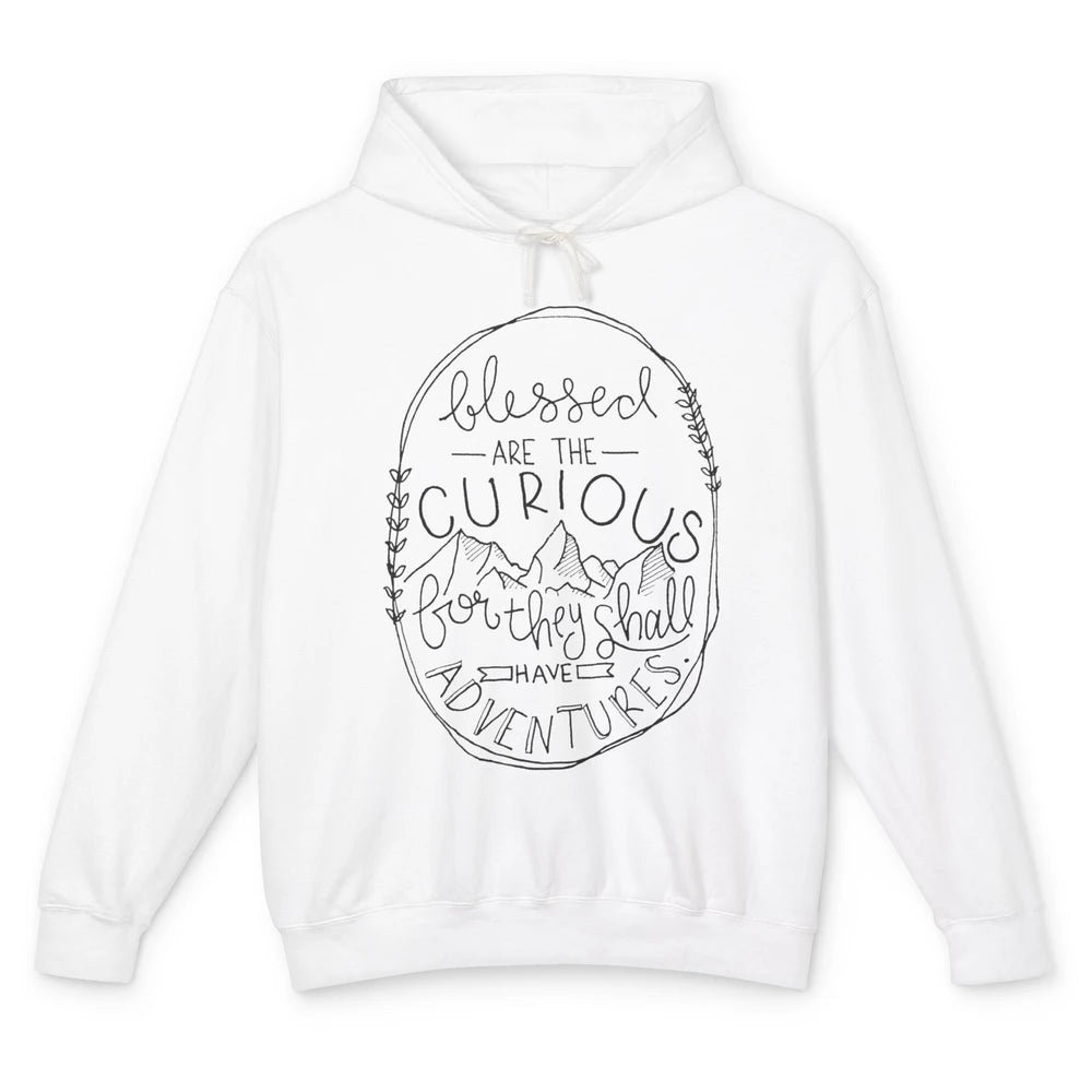 Blessed Are The Curious For They Shall Have Adventures Unisex Lightweight Hoodie