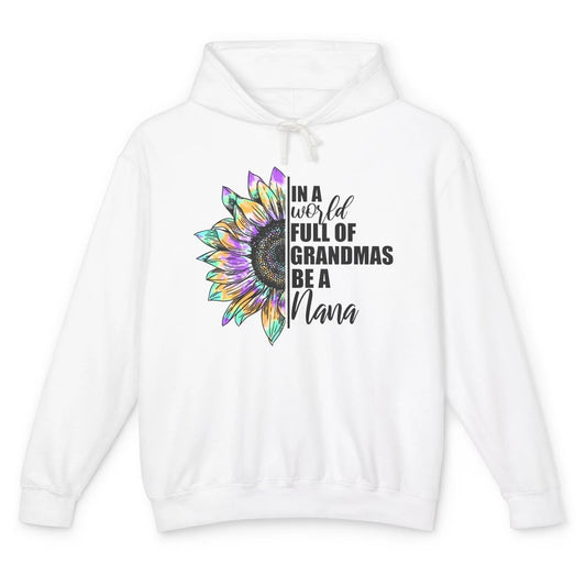 Sunflower Tie Dye In A World Full Of Grandmas Be A Nana Gift Unisex Lightweight Hoodie