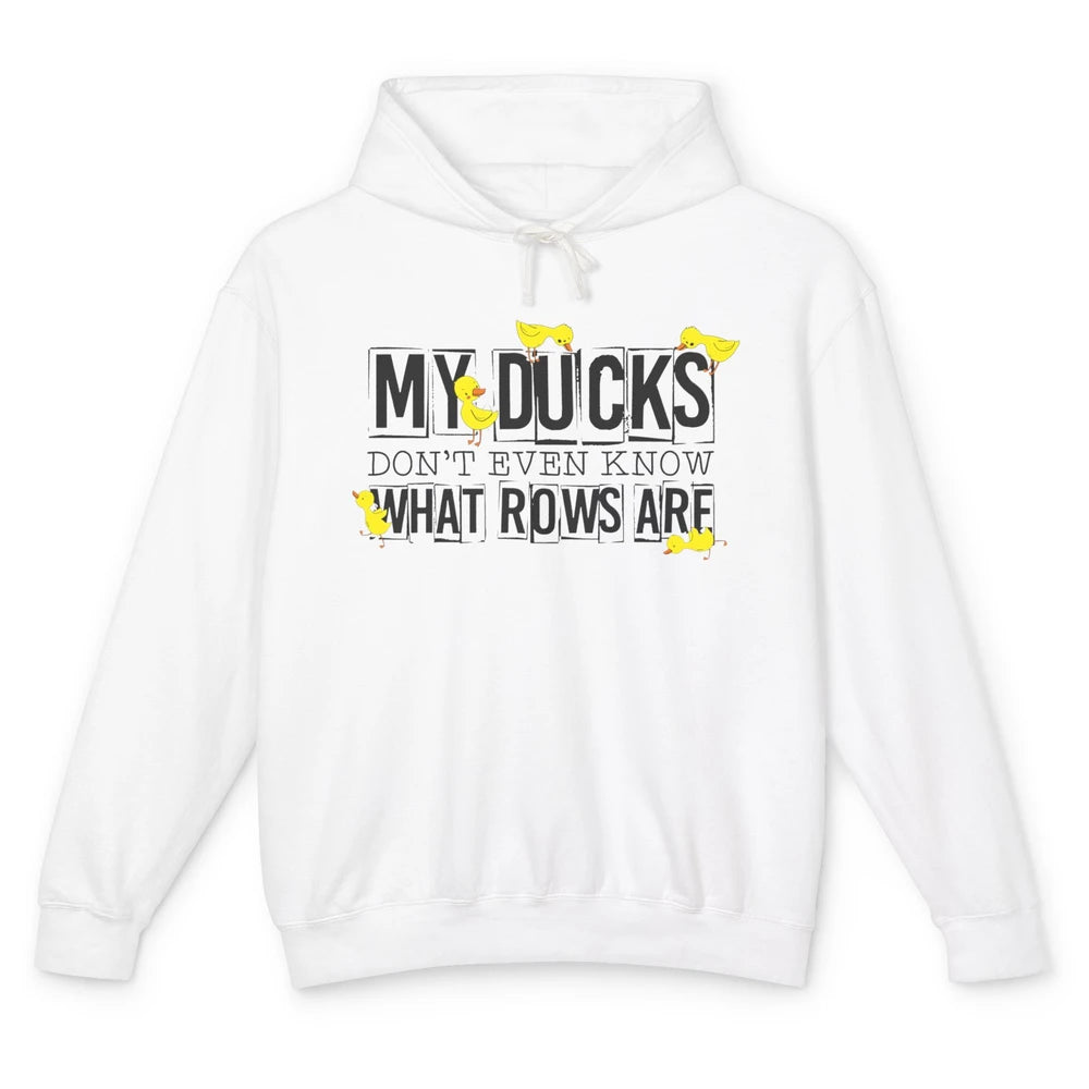 My Ducks Don't Even Know What Rows Are Funny Duck Unisex Lightweight Hoodie