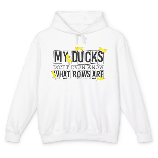 My Ducks Don't Even Know What Rows Are Funny Duck Unisex Lightweight Hoodie