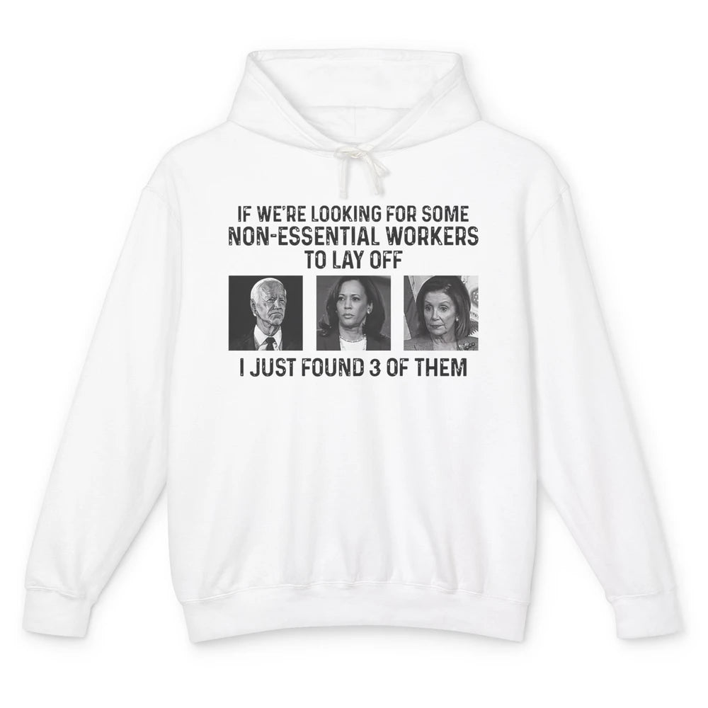 Funny Biden 3 Non-essential Workers To Lay Off Anti Liberals Unisex Lightweight Hoodie