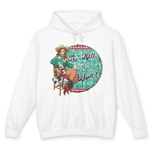 Retro Cowgirl The Hell I Won't Western Country Punchy Girls Unisex Lightweight Hoodie