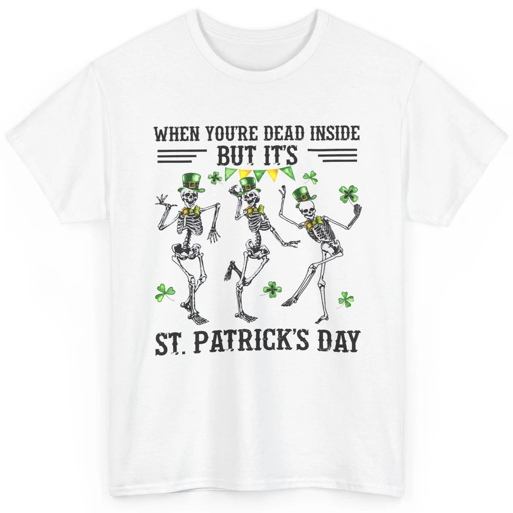 Dancing Skeletons Dead Inside But Its St Patricks Day Irish Classic Unisex T-Shirt