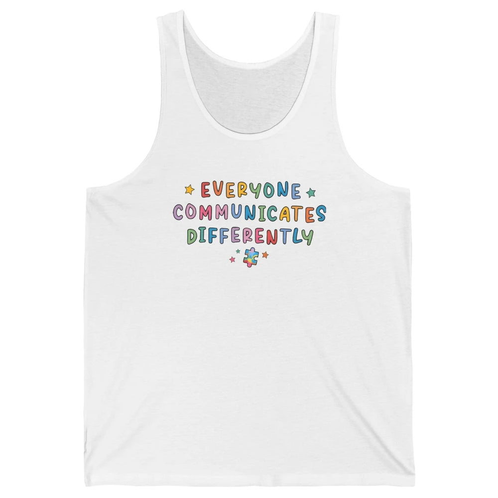 Autism Sped Teacher Everyone Communicates Differently Unisex Jersey Tank