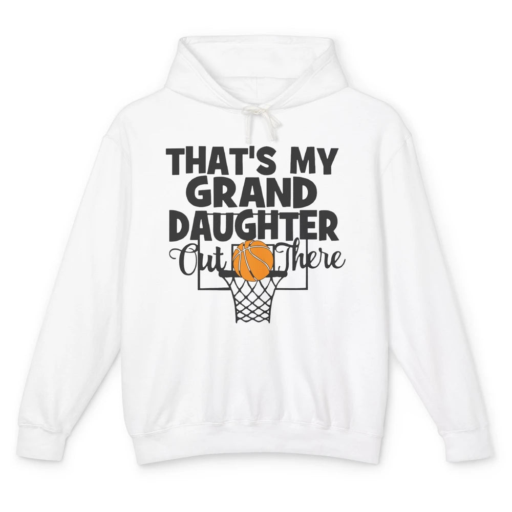 That's My Granddaughter Out There Basketball Grandma Grandpa Unisex Lightweight Hoodie