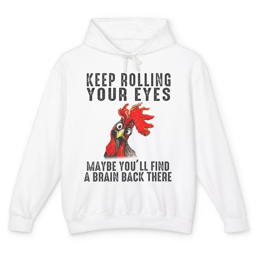 Funny Chicken Keep Rolling Your Eyes Find A Brain Farmer Unisex Lightweight Hoodie