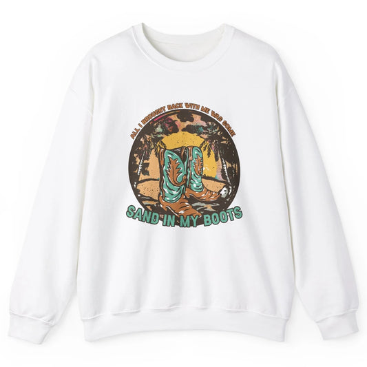 Retro Sand In My Boots Western Cowgirls Midwest Cowboy Boots Unisex Crewneck Sweatshirt