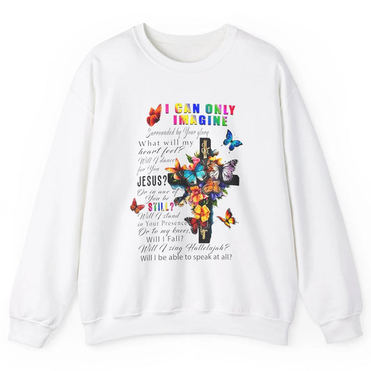 Butterfly Jesus Cross I Can Imagine Christian Religious Unisex Crewneck Sweatshirt