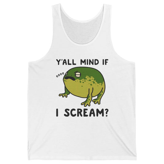 Y'all Mind If I Scream? Funny Frog Froggy Nature Frog Lovers Unisex Jersey Tank