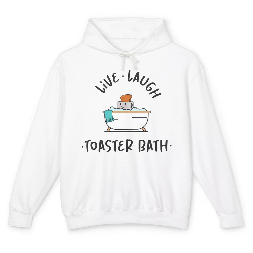 Funny My Kind Of Bath Bomb Live Laugh Toaster Bath Self Love Unisex Lightweight Hoodie