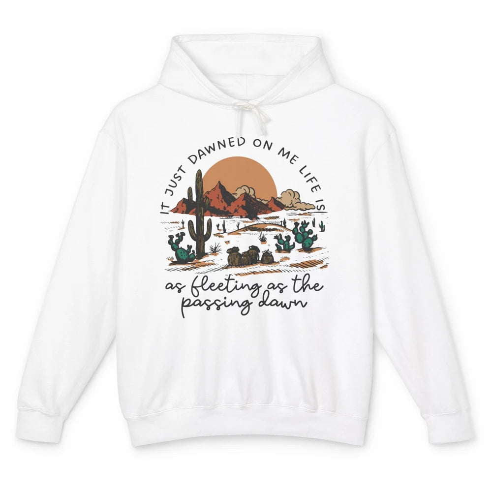 Desert Sunrise It Just Dawned On Me Life Country Summertime Unisex Lightweight Hoodie