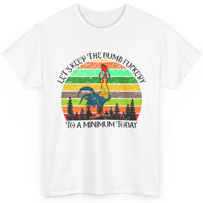 Vintage Chicken Keep The Dumb To A Minimum Funny Farmer Gift Classic Unisex T-Shirt