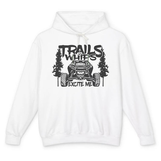 Trails and Whips Excite Me RZR SXS Offroad Riding Life Gift Unisex Lightweight Hoodie