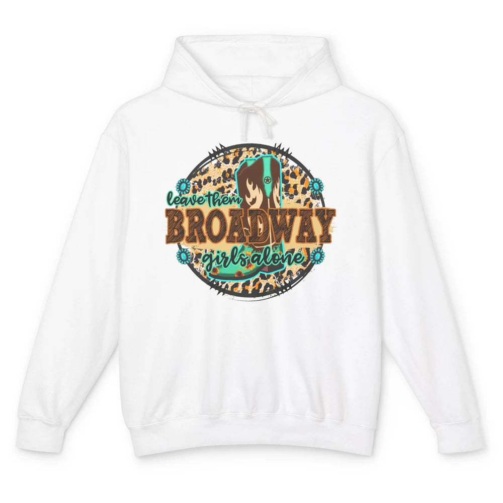 Leopard Cowgirl Boots Leave Them Broadway Girls Alone Cowboy Unisex Lightweight Hoodie