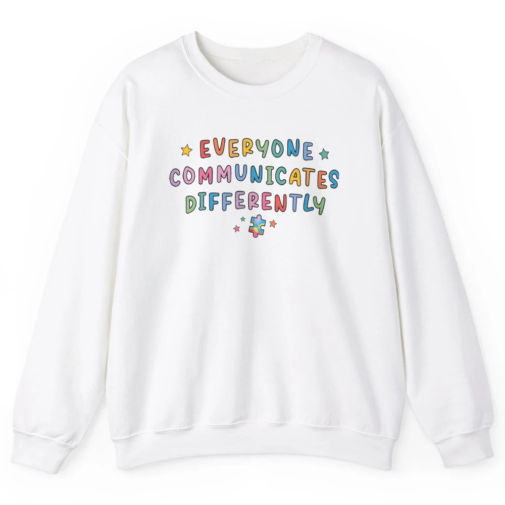 Autism Sped Teacher Everyone Communicates Differently Unisex Crewneck Sweatshirt