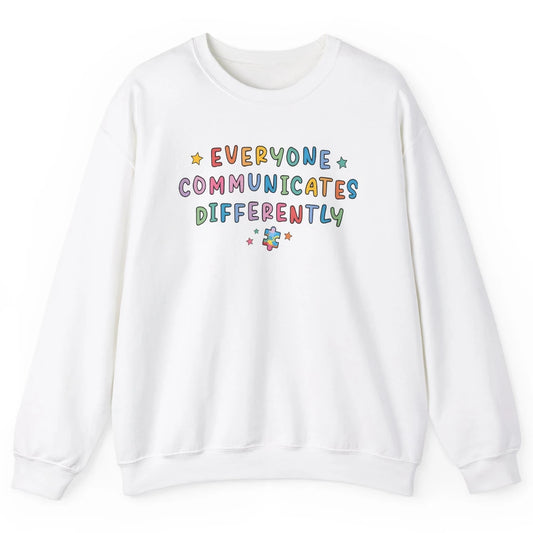 Autism Sped Teacher Everyone Communicates Differently Unisex Crewneck Sweatshirt