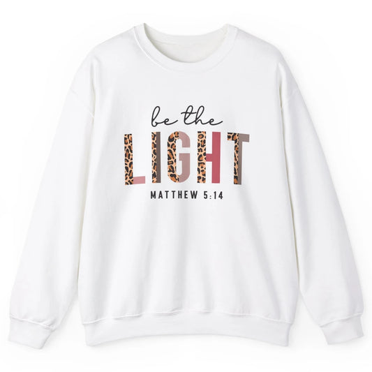 Be The Light Leopard Faith Christian Jesus God Bible Verse Unisex Crewneck Sweatshirt