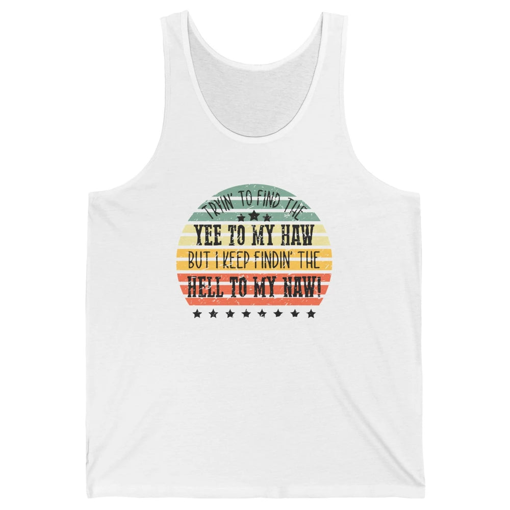 Vintage Cowboy Find The Yee To My Haw Western Country Unisex Jersey Tank