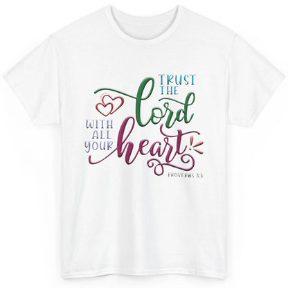 Trust In The Lord With All Thine Heart Christian Religious Classic Unisex T-Shirt