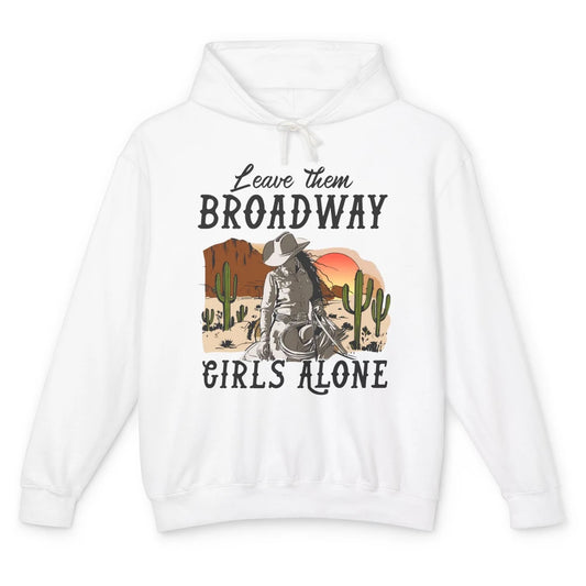 Cowgirl Desert Sunset Leave Them Broadway Girl Alone Western Unisex Lightweight Hoodie