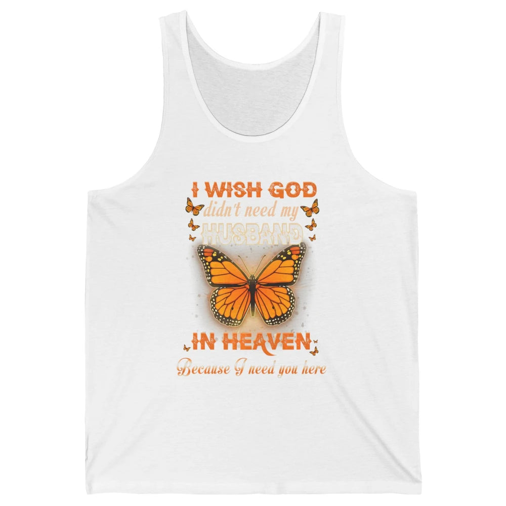 Wish God Not Need My Husband In Heaven Butterfly Faith Love Unisex Jersey Tank