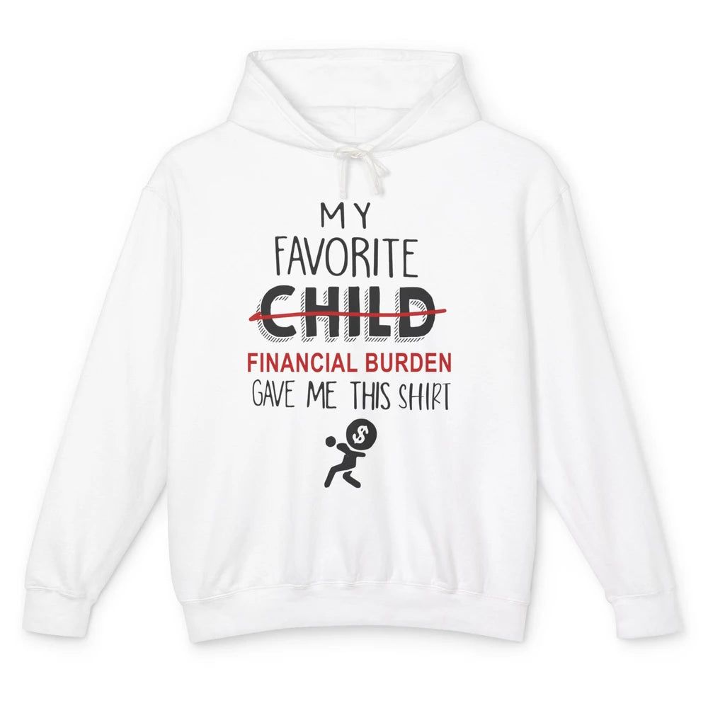 Mothers Fathers Day My Favorite Financial Burden Gave Me Unisex Lightweight Hoodie