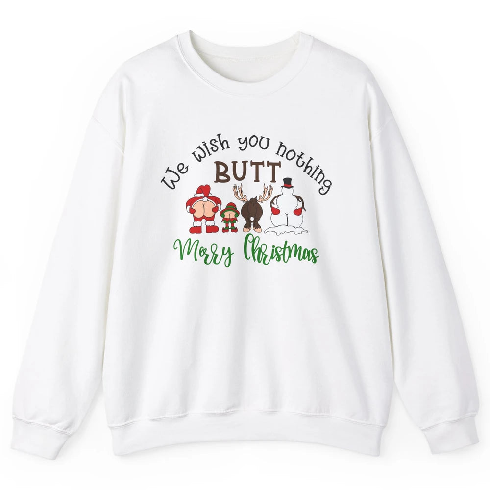 Funny We Wish You Nothing Butt Merry Christmas Santa Deer Unisex Crewneck Sweatshirt