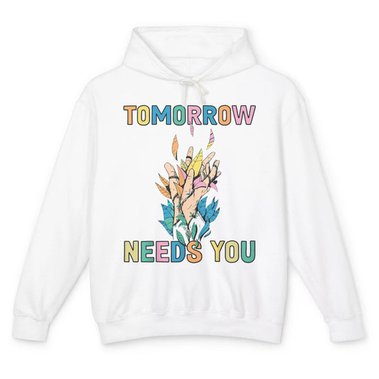 Tomorrow Needs You Therapist Be Kind Mental Health Matters Unisex Lightweight Hoodie