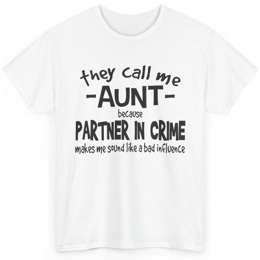 Funny Auntie They Call Me Auntie Because Partner In Crime Classic Unisex T-Shirt