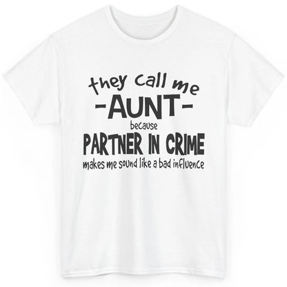 Funny Auntie They Call Me Auntie Because Partner In Crime Classic Unisex T-Shirt