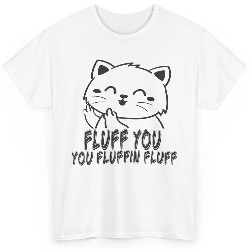 Funny Cat Fluff Fetch You F Word Pun Sarcastic Kitten Joke Classic Unisex T-Shirt