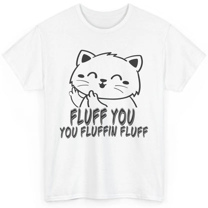 Funny Cat Fluff Fetch You F Word Pun Sarcastic Kitten Joke Classic Unisex T-Shirt