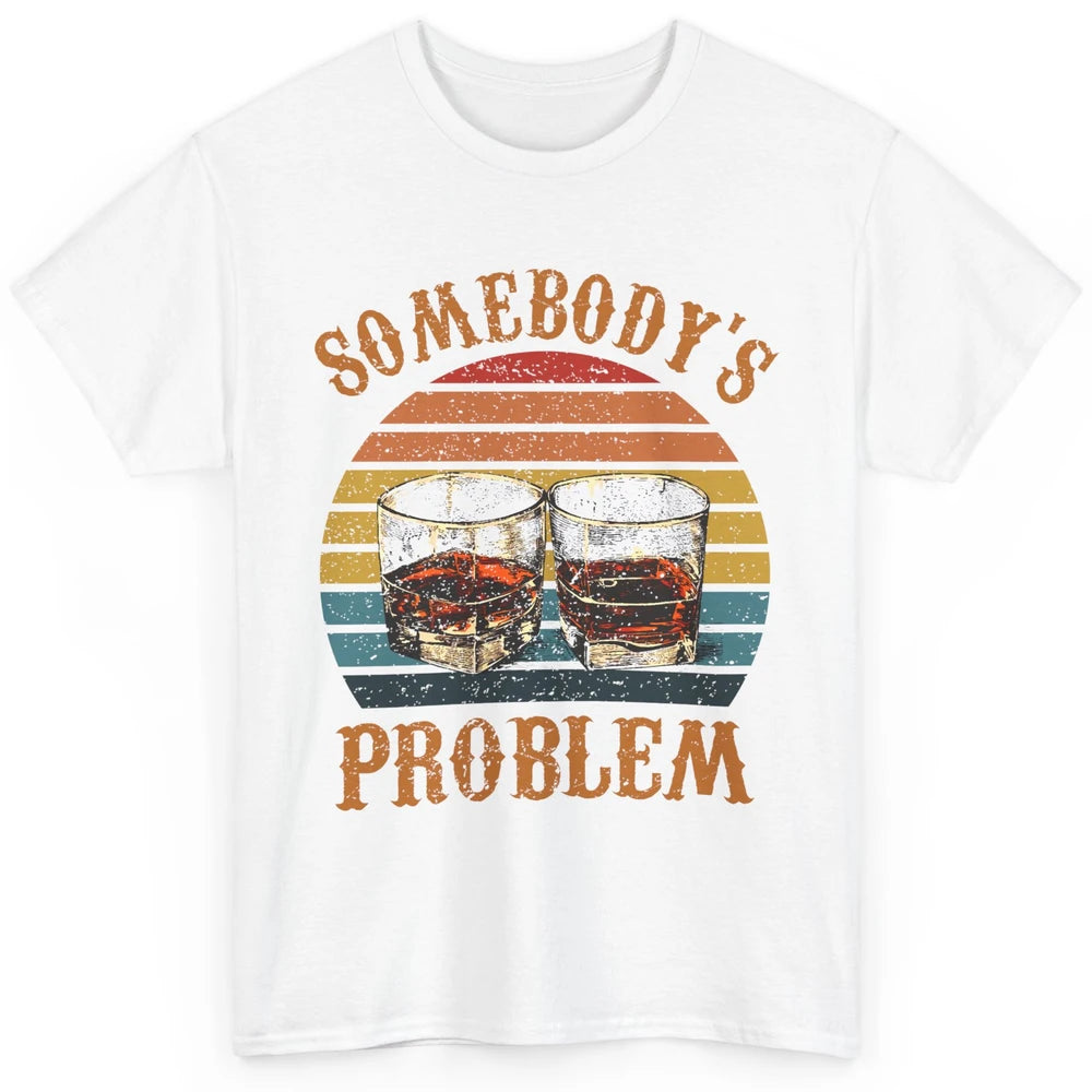 Vintage Whiskey Somebody's Problem Western Country Cowboy Classic Unisex T-Shirt