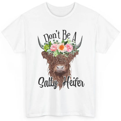 Floral Highland Cow Don't Be A Salty Heifer Western Country Classic Unisex T-Shirt