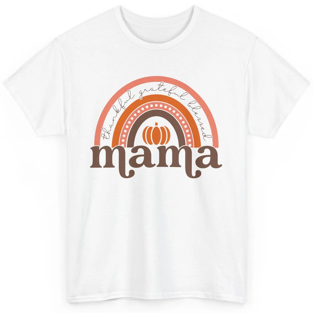 Pumpkin Rainbow Thankful Grateful Blessed Mama Thanksgiving Classic Unisex T-Shirt