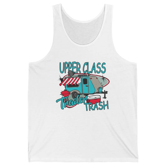 Upper Class Trailer Trash Funny Camping Life Camper Gift Unisex Jersey Tank