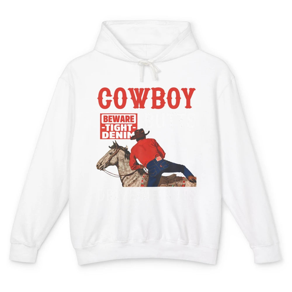 Funny Cowboy Butts Beware Tight Denim Rodeo Western Country Unisex Lightweight Hoodie