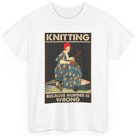 Vintage Knitting Lady Knit Because Murder is Wrong Yarning Classic Unisex T-Shirt