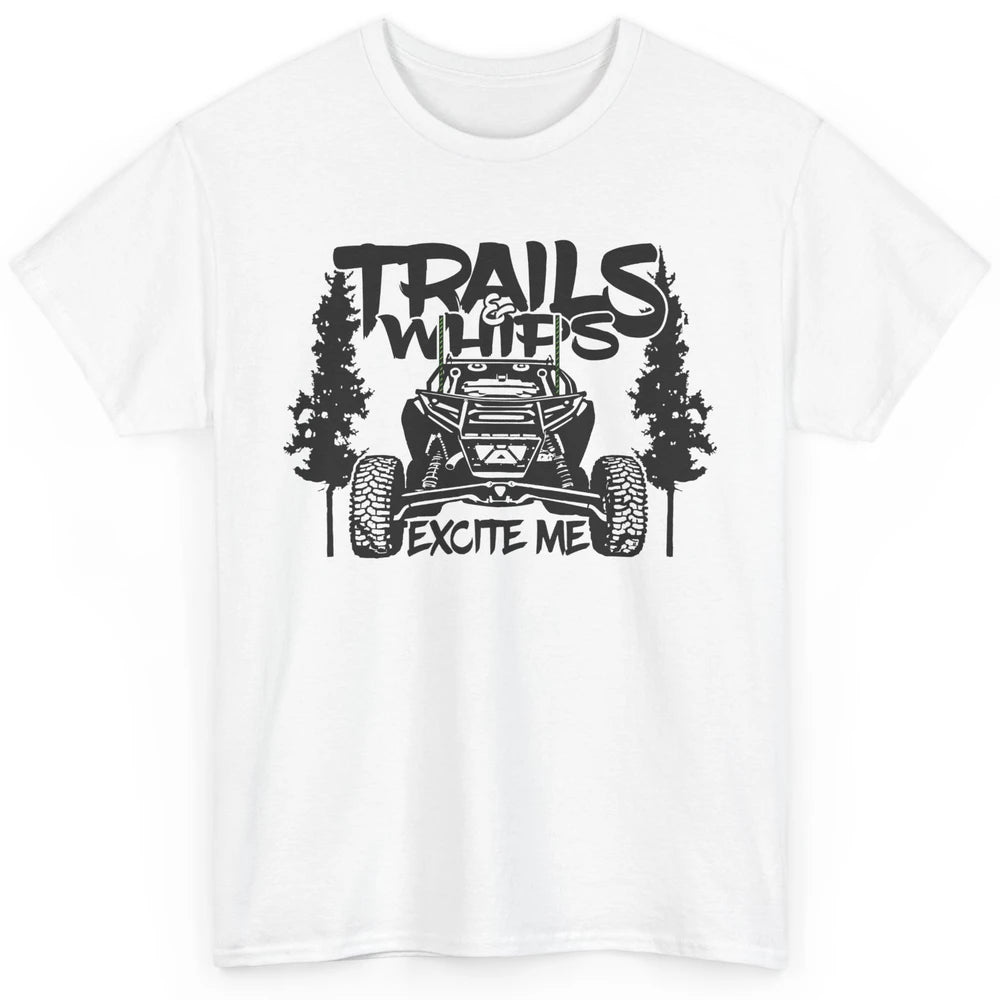 Trails and Whips Excite Me RZR SXS Offroad Riding Life Gift Classic Unisex T-Shirt