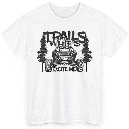 Trails and Whips Excite Me RZR SXS Offroad Riding Life Gift Classic Unisex T-Shirt