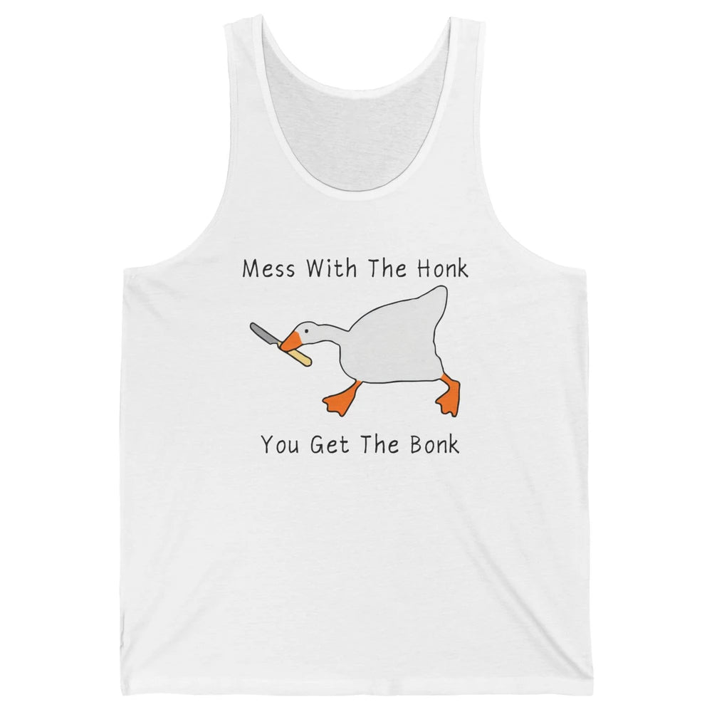 Sarcastic Goose Meme Mess With the Honk You Get the Bonk Unisex Jersey Tank