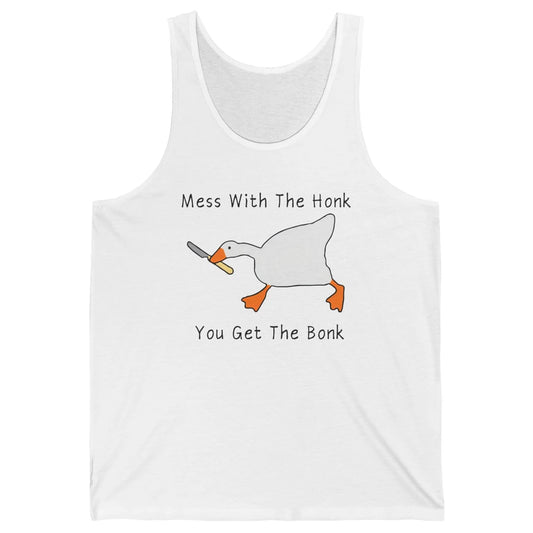 Sarcastic Goose Meme Mess With the Honk You Get the Bonk Unisex Jersey Tank