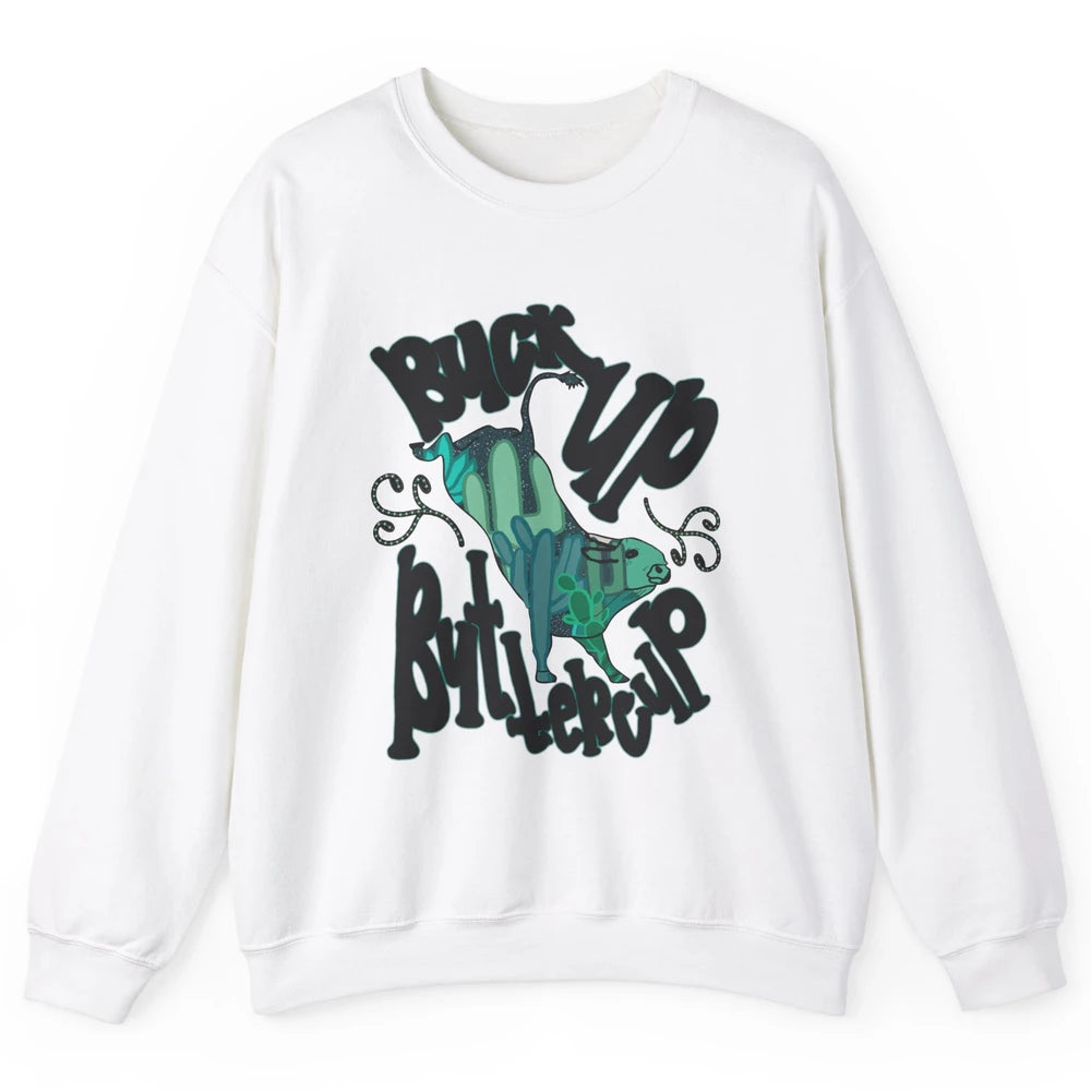 Buck up Buttercup Bucking Bull Desert Cactus Western Punchy Unisex Crewneck Sweatshirt