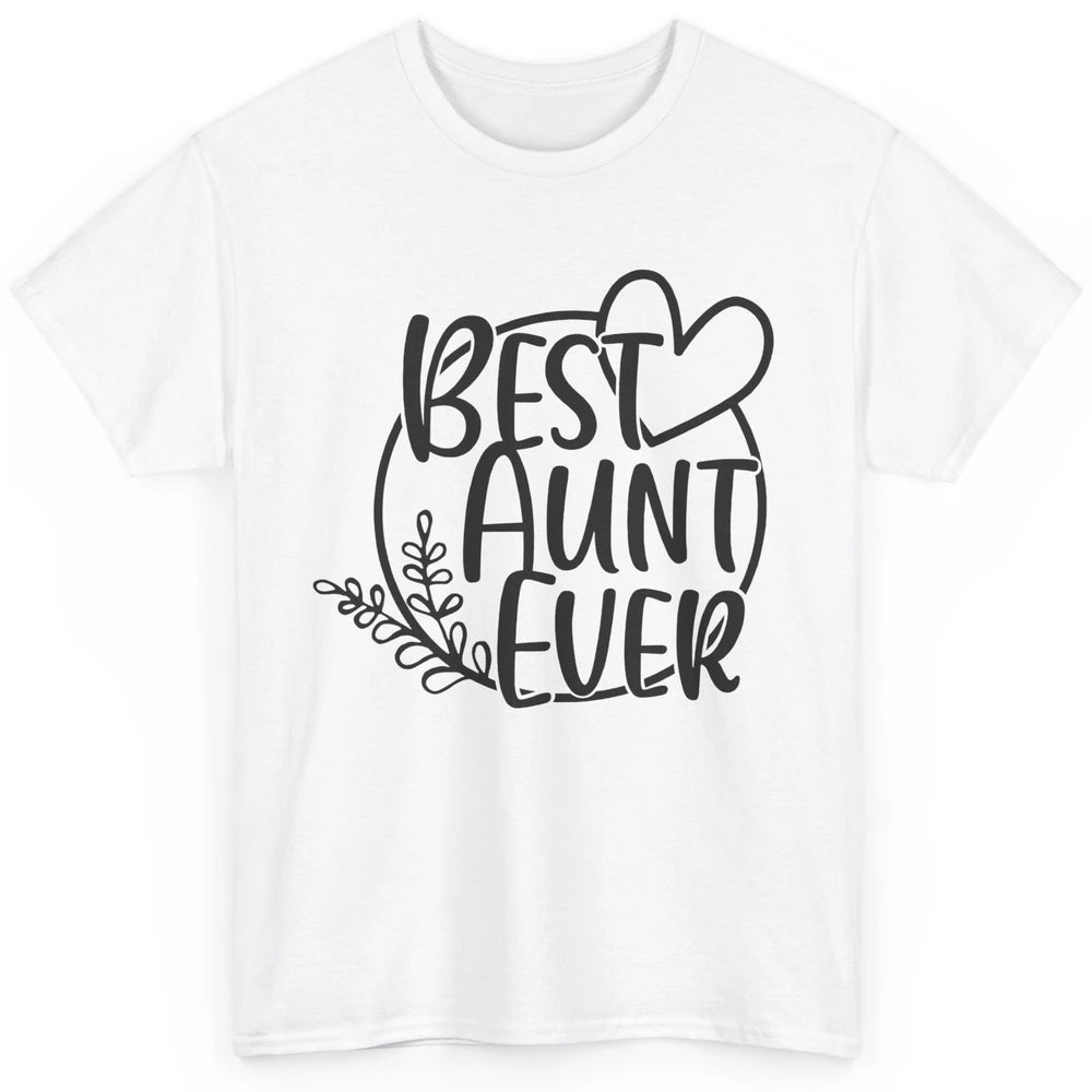 Funny Aunt Life Best Aunt Ever Auntie Promoted From Sister Classic Unisex T-Shirt