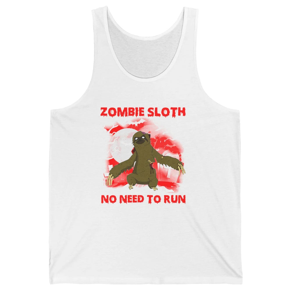 Zombie Sloth No Need To Run Halloween Scary Costume Sloth Unisex Jersey Tank