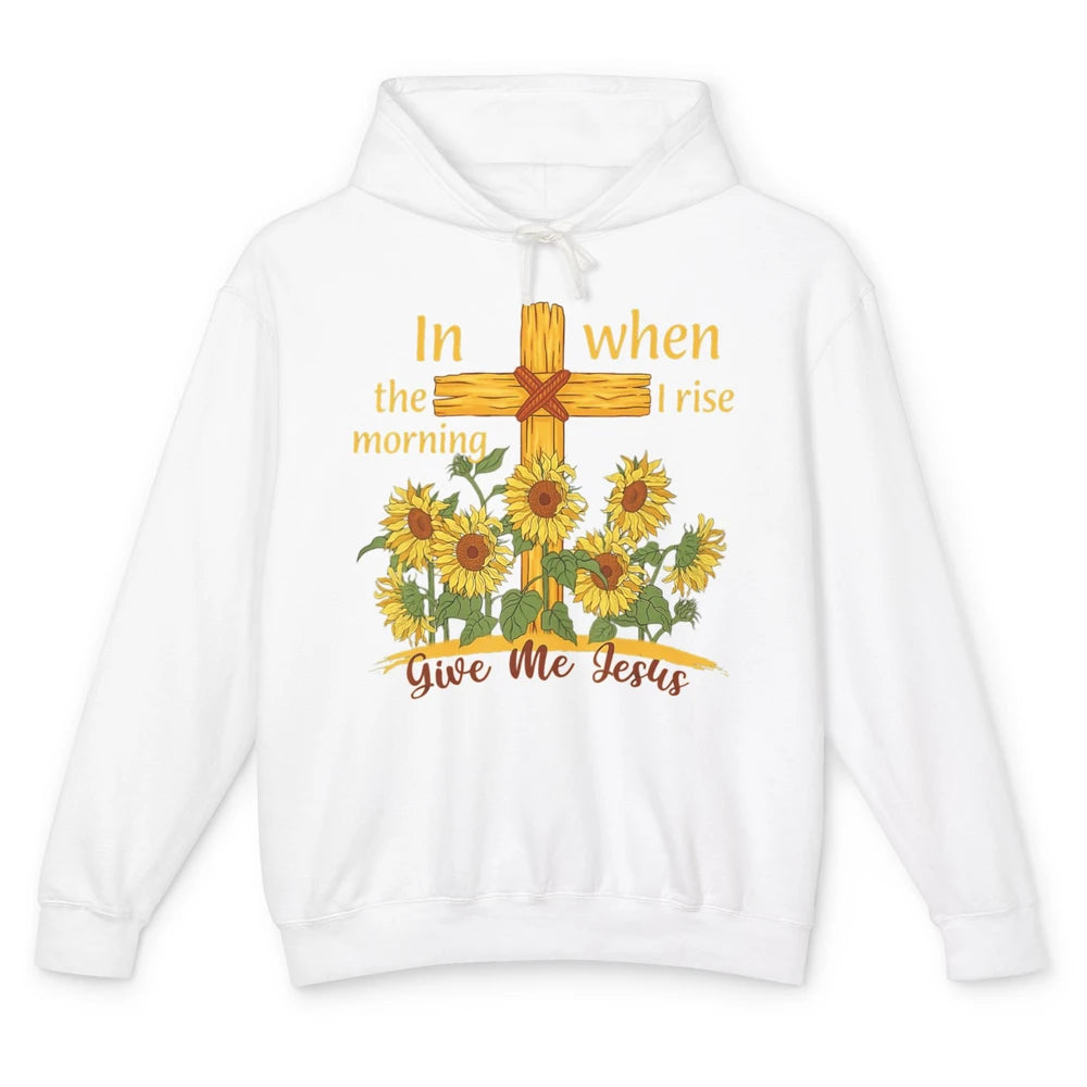 Give Me Jesus When I Rise Sunflower Christian Religious God Unisex Lightweight Hoodie