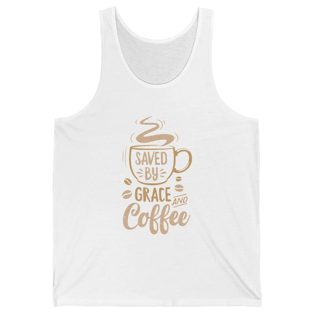 Saved By Grace And Coffee Christian Women Jesus Christ God Unisex Jersey Tank